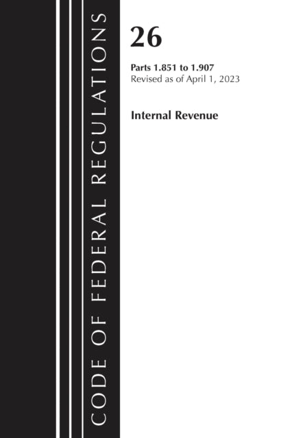 Book cover of: Code of Federal Regulations, Title 26 Internal Revenue 1.851-1.907, 2023