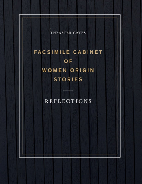 Book cover of: Theaster Gates: Facsimile Cabinet of Women Origin Stories. By: Theaster Gates
