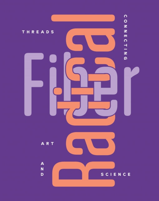 Book cover of: Radical Fiber: Threads Connecting Art and Science. By: Ian Berry