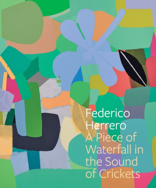 Book cover of: Federico Herrero: A Piece of Waterfall in the Sound of Crickets. By: Mary DelMonico