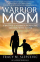 Book cover of: Warrior Mom. By: Tracy M. Slepcevic