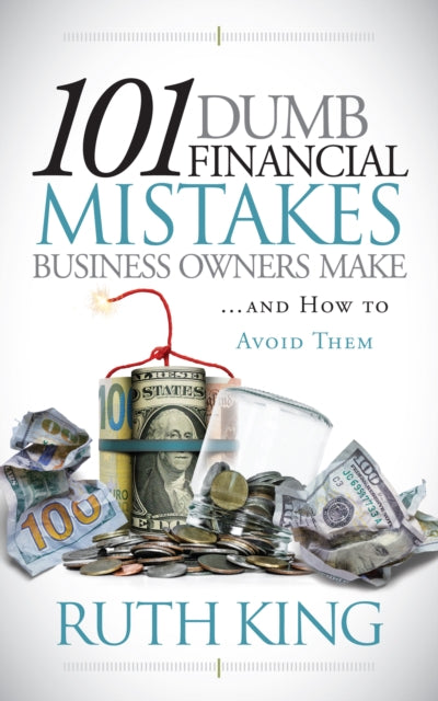 Book cover of: 101 Dumb Financial Mistakes Business Owners Make and How to Avoid Them. By: Ruth King