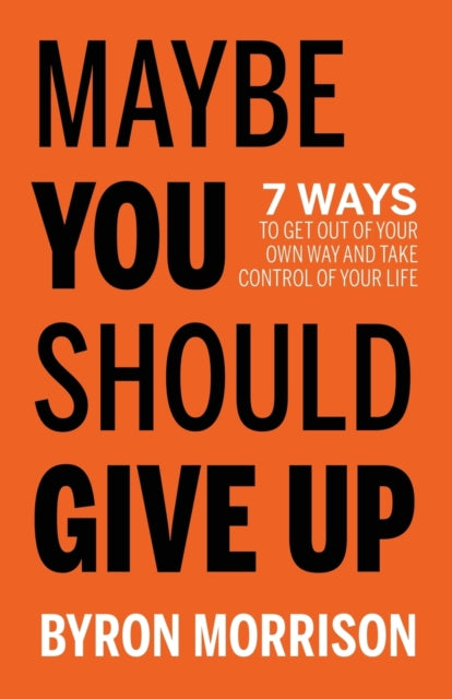 Book cover of: Maybe You Should Give Up. By: Byron Morrison