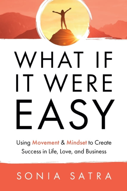 Book cover of: What If It Were Easy. By: Sonia Satra