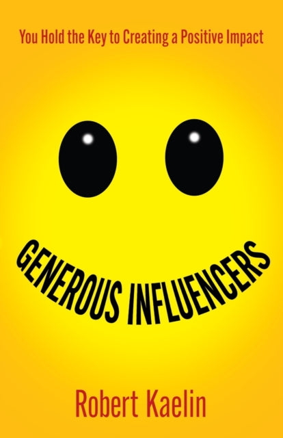 Book cover of: Generous Influencers. By: Robert Kaelin