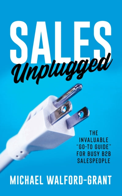 Book cover of: Sales Unplugged. By: WALFORD-GRANT