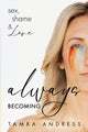 Book cover of: Always Becoming. By: Tamra Andress