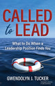 Book cover of: Called to Lead. By: Gwendolyn J. Tucker