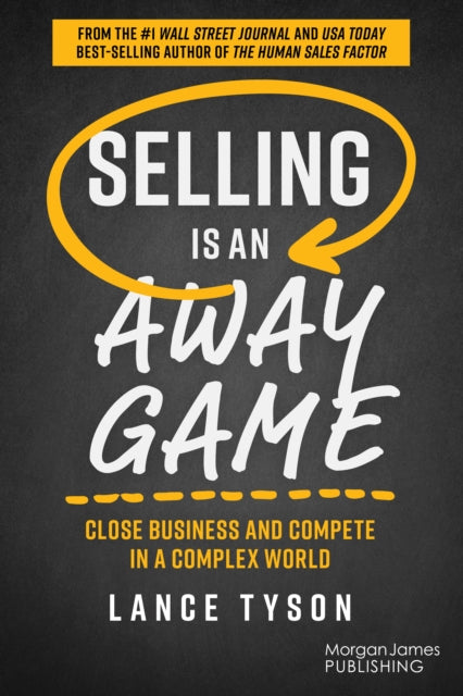 Book cover of: Selling is an Away Game. By: Lance Tyson
