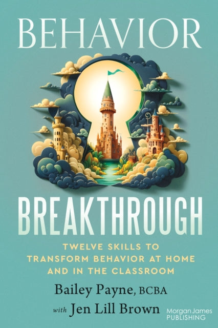 Book cover of: Behavior Breakthrough. By: Bailey Payne