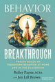 Book cover of: Behavior Breakthrough. By: Bailey Payne