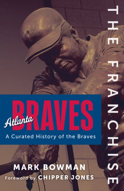 Book cover of: Franchise: Atlanta Braves. By: Mark Bowman
