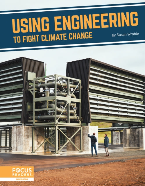 Book cover of: Using Engineering to Fight Climate Change. By: Susan Wroble