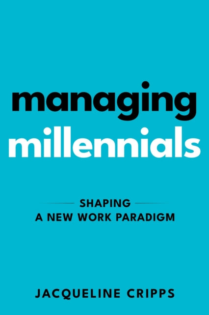 Book cover of: Managing Millennials. By: Jacqueline Cripps