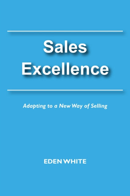 Book cover of: Sales Excellence. By: Eden White