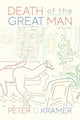 Book cover of: Death of the Great Man. By: Peter D. Kramer