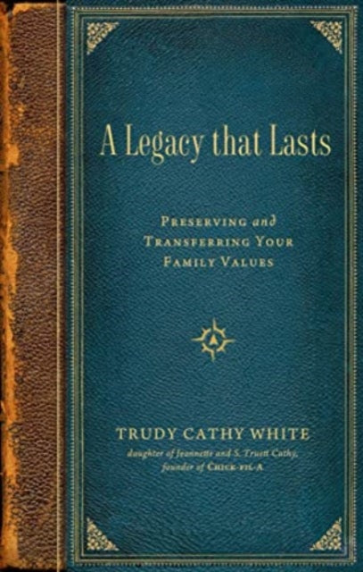 Book cover of: Legacy that Lasts. By: Trudy Cathy White