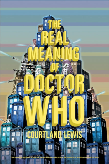 Book cover of: Real Meaning of Doctor Who. By: Courtland Lewis