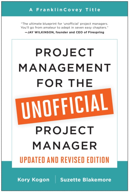 Book cover of: Project Management for the Unofficial Project Manager (Updated and Revised Edition). By: Kory Kogon