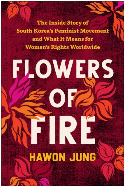 Book cover of: Flowers of Fire. By: Hawon Jung