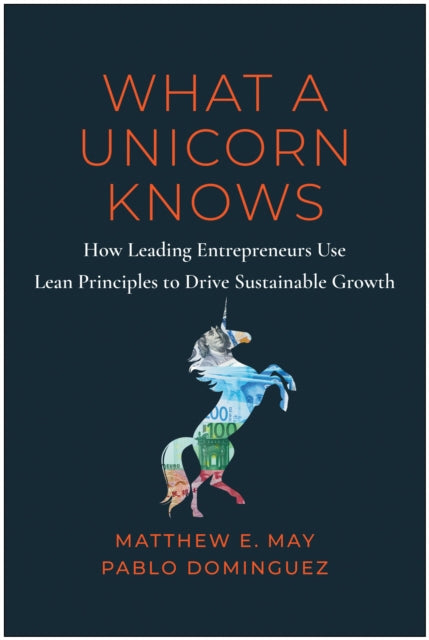 Book cover of: What a Unicorn Knows. By: Matthew E. May