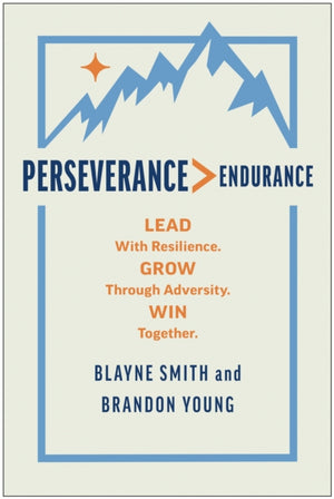Perseverance > Endurance, Lead with Resilience. Grow Through Adversity. Win Together.