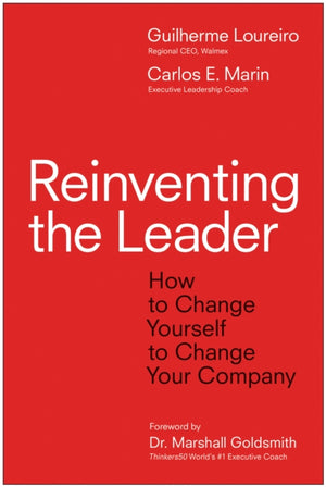 Reinventing the Leader, How to Change Yourself to Change Your Company