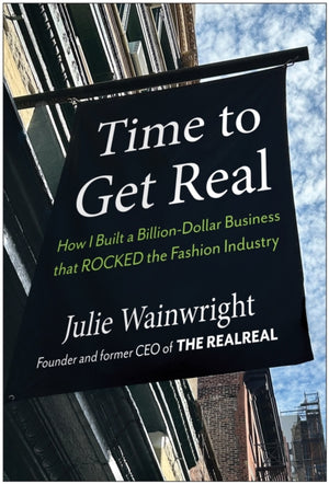 Time to Get Real, How I Built a Billion-Dollar Business that Rocked the Fashion Industry