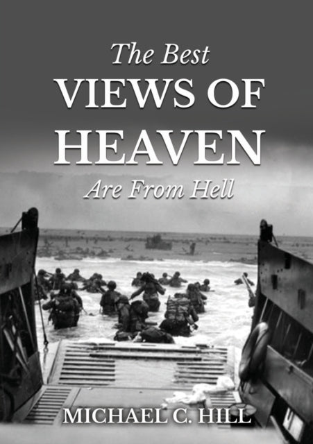Book cover of: Best Views of Heaven Are from Hell. By: Michael C. Hill