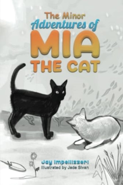 Book cover of: Minor Adventures of Mia the Cat. By: Jay Impellizzeri