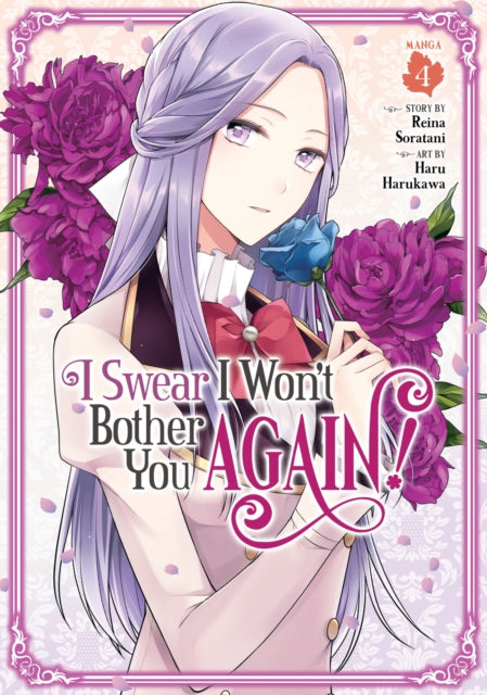 Book cover of: I Swear I Won't Bother You Again! (Manga) Vol. 4. By: Reina Soratani