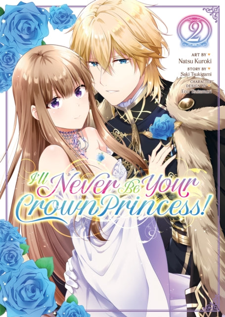 Book cover of: I'll Never Be Your Crown Princess! (Manga) Vol. 2. By: Saki Tsukigami