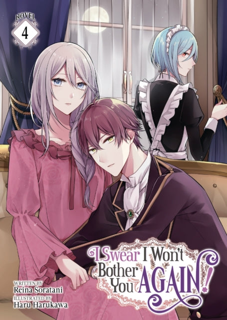 Book cover of: I Swear I Won't Bother You Again! (Light Novel) Vol. 4. By: Reina Soratani