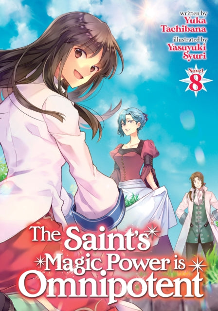 Book cover of: Saint's Magic Power is Omnipotent (Light Novel) Vol. 8. By: Yuka Tachibana