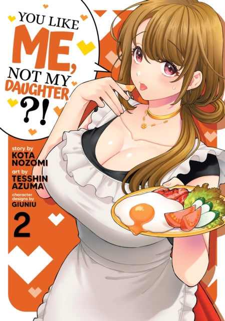 Book cover of: You Like Me, Not My Daughter?! (Manga) Vol. 2. By: Kota Nozomi
