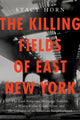 Book cover of: Killing Fields of East New York. By: Stacy Horn