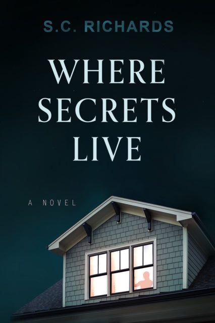Book cover of: Where Secrets Live. By: S. C. Richards