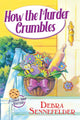 Book cover of: How the Murder Crumbles. By: Debra Sennefelder