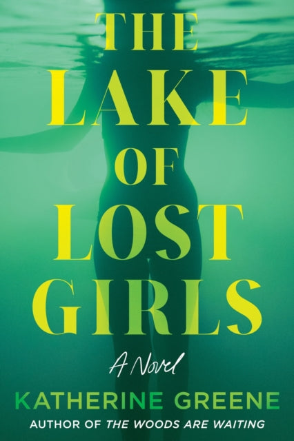 Book cover of: Lake of Lost Girls. By: Katherine Greene