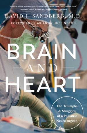 Brain and Heart, The Triumphs and Struggles of a Pediatric Neurosurgeon