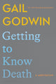Book cover of: Getting to Know Death. By: Gail Godwin