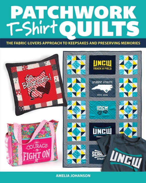 Book cover of: Patchwork T-Shirt Quilts. By: Amelia Johanson