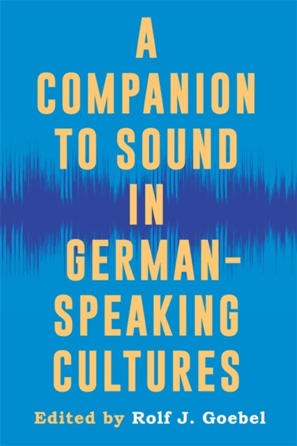 Book cover of: Companion to Sound in German-Speaking Cultures. By: Rolf J. Goebel