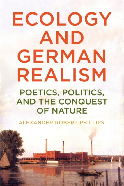 Book cover of: Ecology and German Realism. By: Alexander Robert Phillips