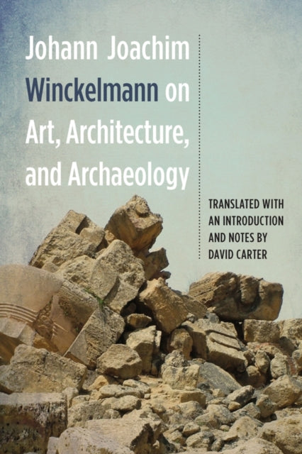 Book cover of: Johann Joachim Winckelmann on Art, Architecture, and Archaeology. By: Johann Joachim Winckelmann