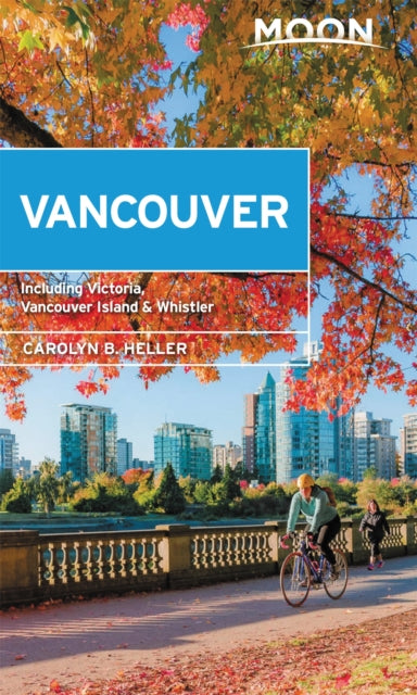 Book cover of: Moon Vancouver: With Victoria, Vancouver Island & Whistler (Second Edition). By: Carolyn B. Heller
