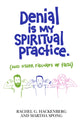 Book cover of: Denial Is My Spiritual Practice. By: Rachel G Hackenberg