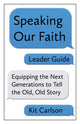 Book cover of: Speaking Our Faith Leader Guide. By: Kit Carlson