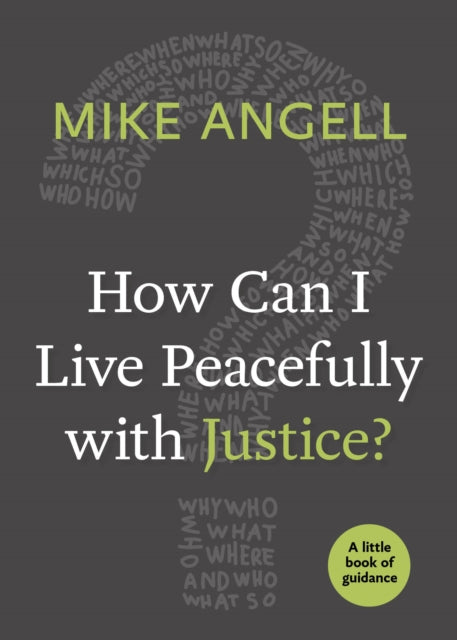 Book cover of: How Can I Live Peacefully with Justice?. By: Mike Angell