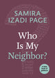 Book cover of: Who Is My Neighbor?. By: Samira Izadi Page